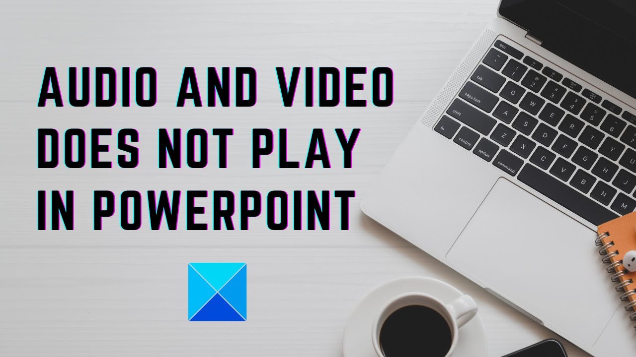 Methods to Repair Audio and Video doesn’t play in PowerPoint